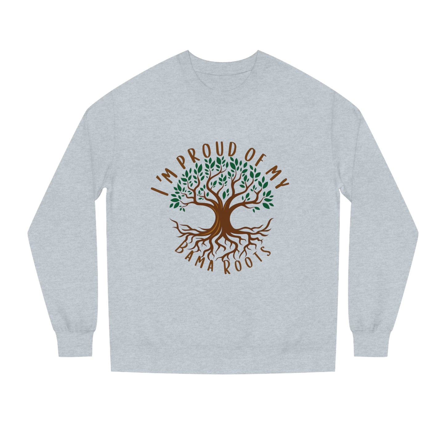 Bama Roots - Proud of my Bama Roots Sweatshirt